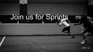 Join us for Sprints
 