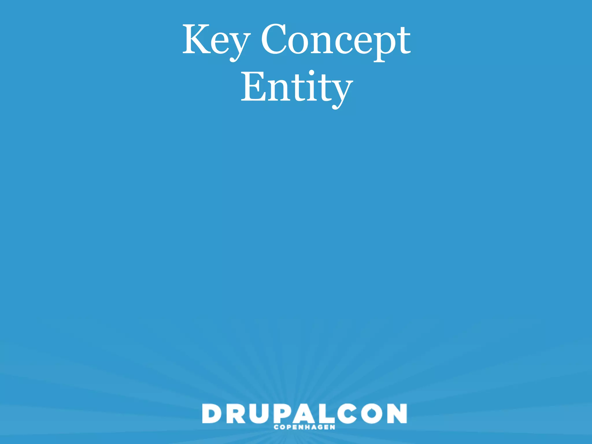 Key Concept
  Entity
 