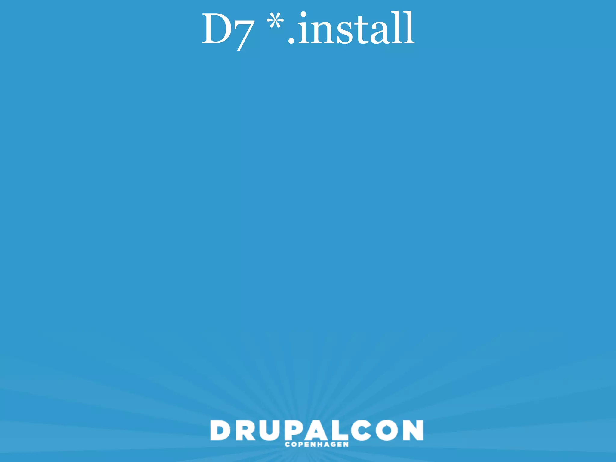 D7 *.install
 