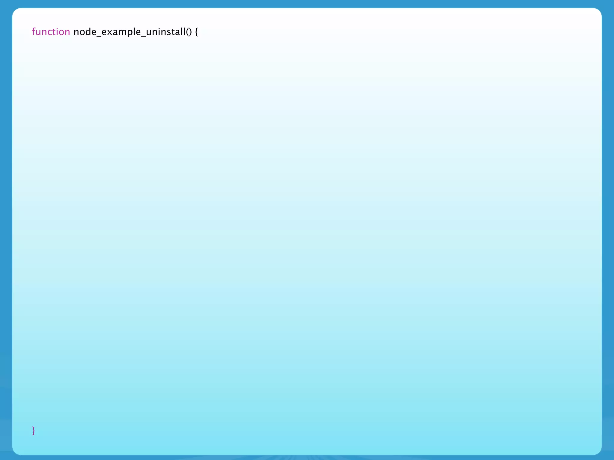 function node_example_uninstall() {




}
 