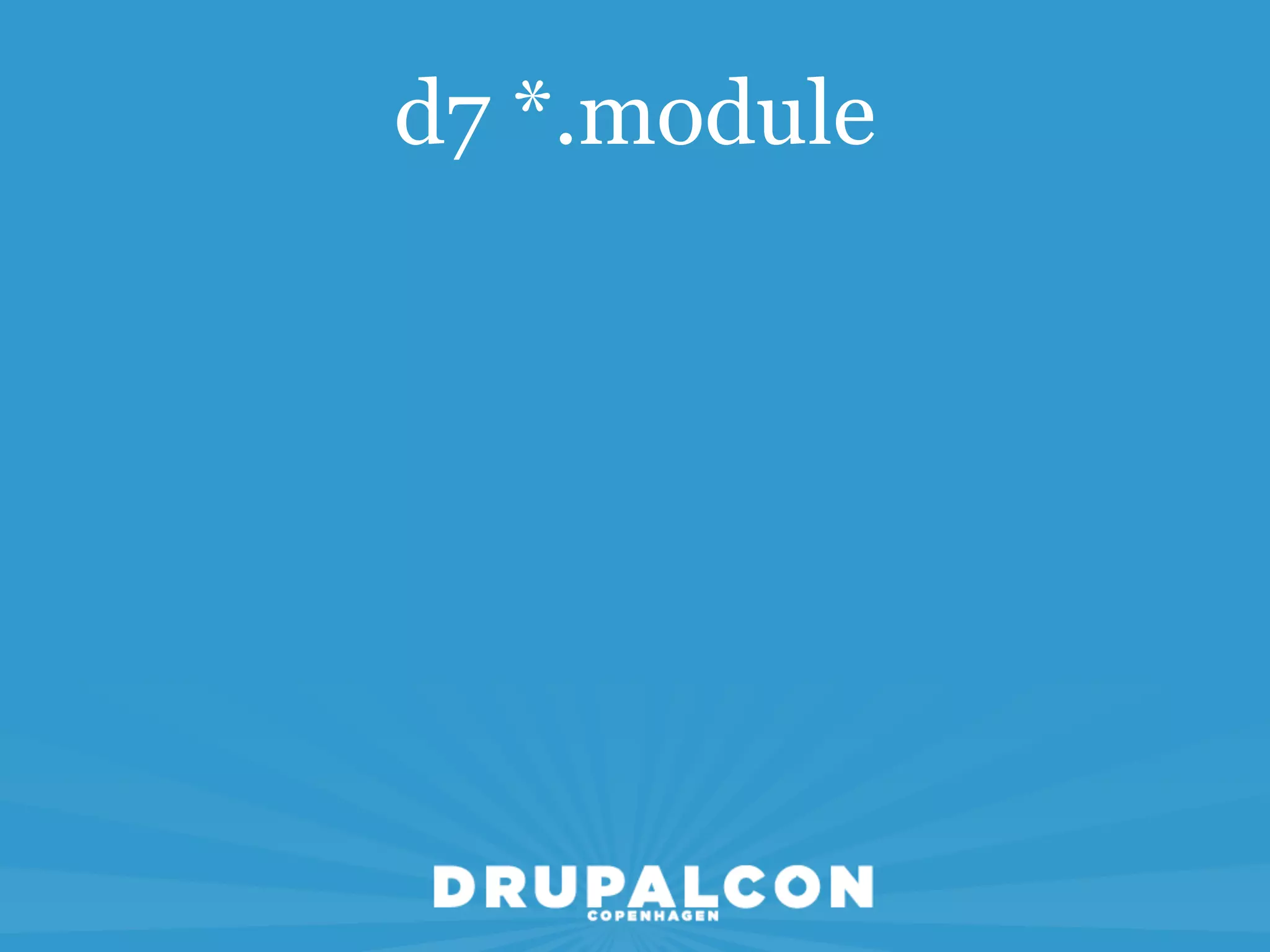 d7 *.module
 