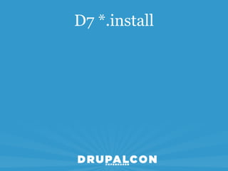 D7 *.install
 