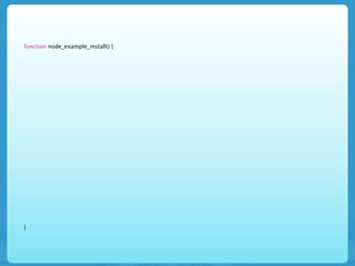 function node_example_install() {




}
 