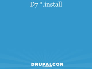 D7 *.install
 