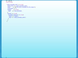 $t = get_t();
return array(

     'node_example_color' => array(
       'field_name' => 'node_example_color',
       'label'      => $t('The colors available for this object.'),
       'cardinality' => 3,
       'widget'      => array(
         'type' => 'text_textfield',
       ),
       'display' => array(
         'example_node_list' => array(
           'label' => 'hidden',
           'type' => 'node_example_colors',
         ),
       ),
     ),




);
 