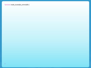 function node_example_uninstall() {




}
 