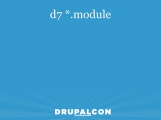 d7 *.module
 