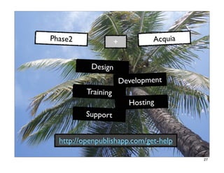 Phase2               +           Acquia


           Design
                         Development
          Training
      ...