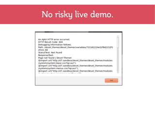 No risky live demo.
 