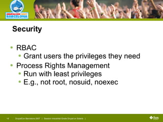Security  RBAC Grant users the privileges they need Process Rights Management Run with least privileges E.g., not root, nosuid, noexec 