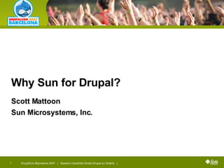 Why Sun for Drupal? ,[object Object],[object Object],[object Object],Session ID 