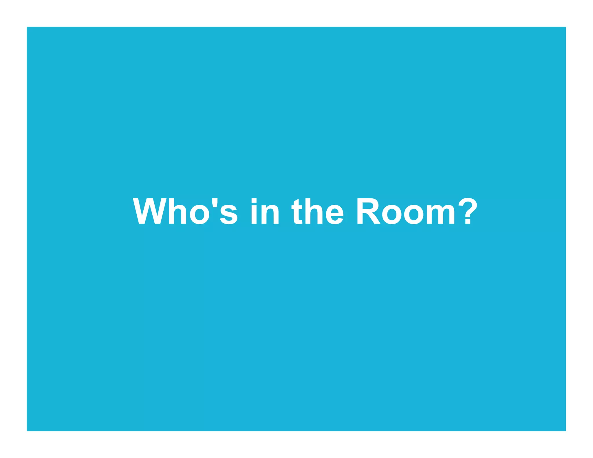 Who's in the Room?
 