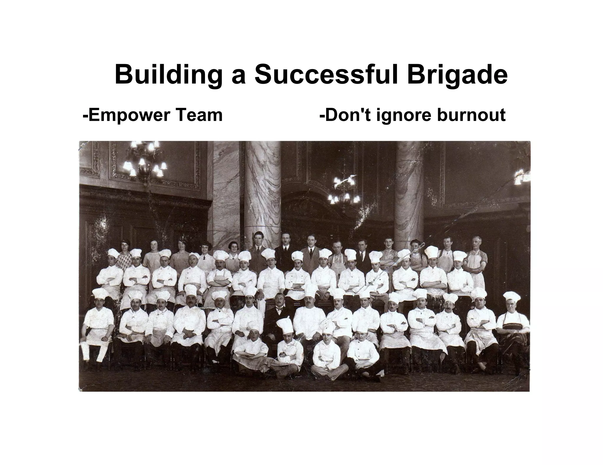 -Empower Team -Don't ignore burnout
Building a Successful Brigade
 