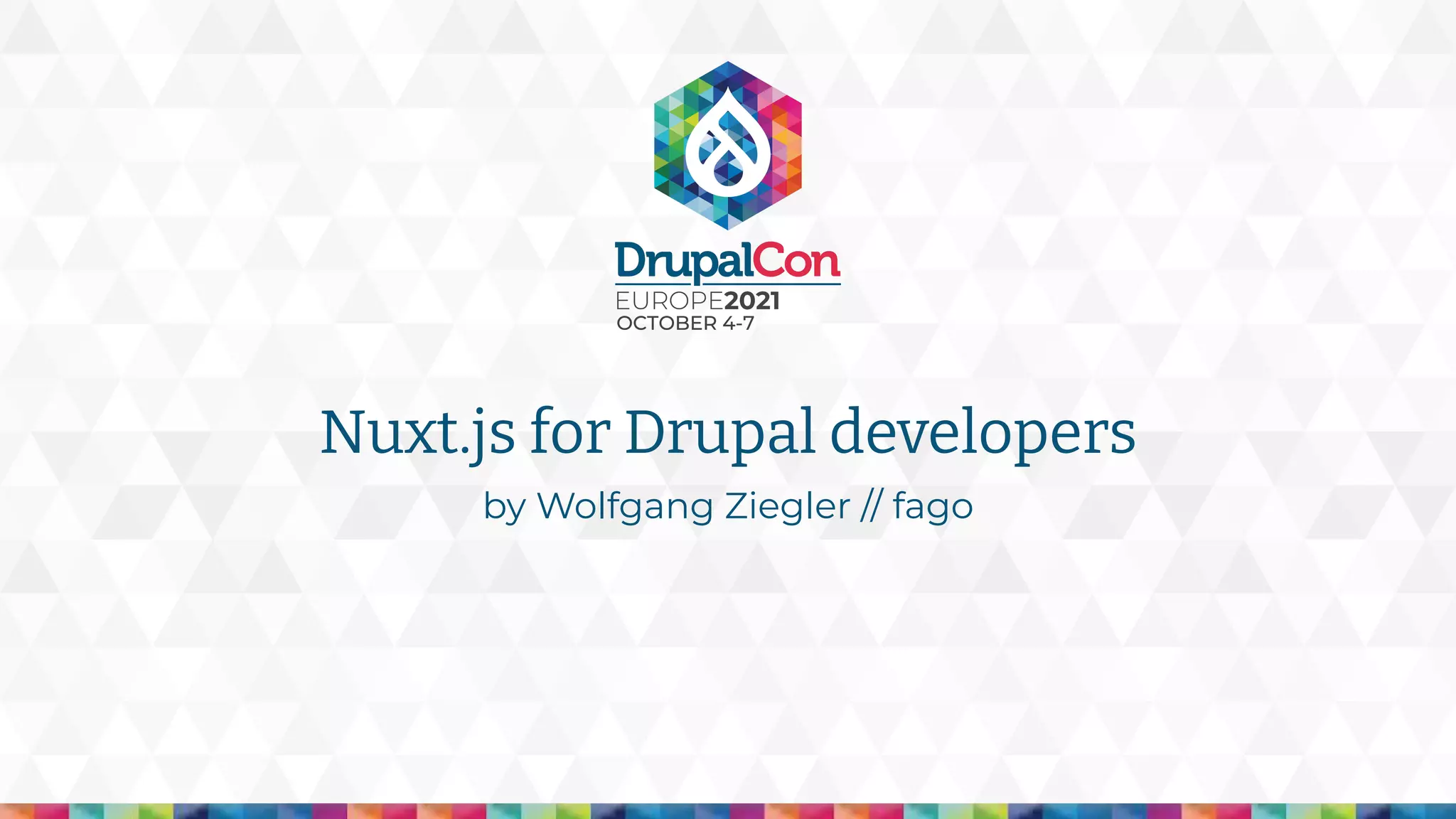 Nuxt.js for Drupal developers
by Wolfgang Ziegler // fago
 
