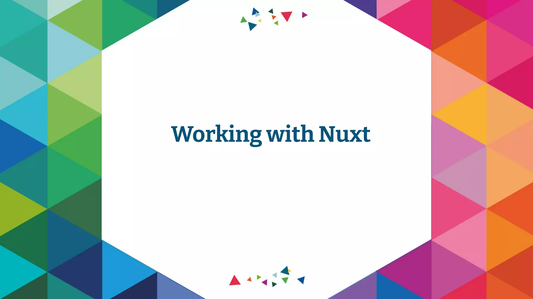 Working with Nuxt
 