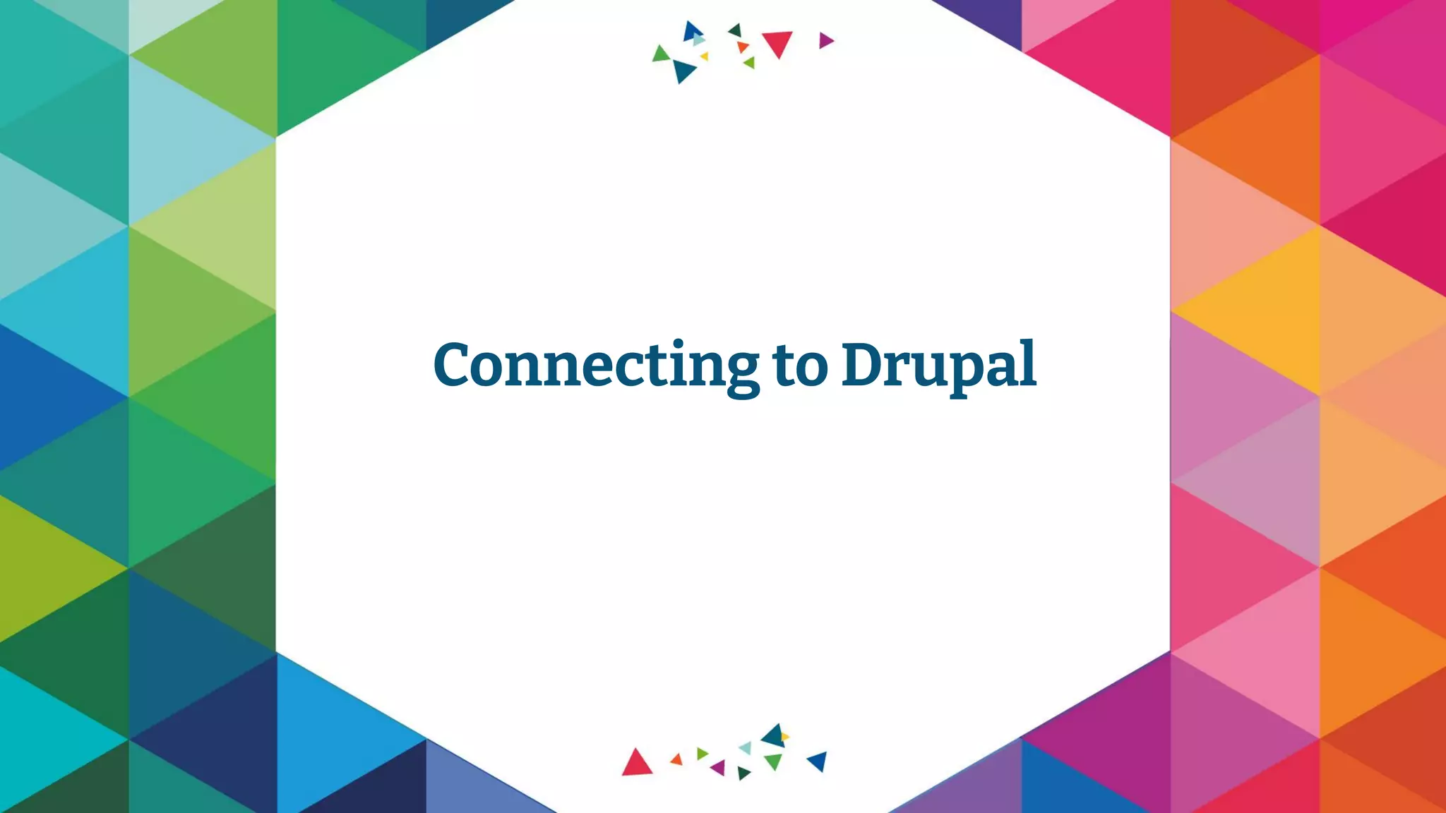 Connecting to Drupal
 