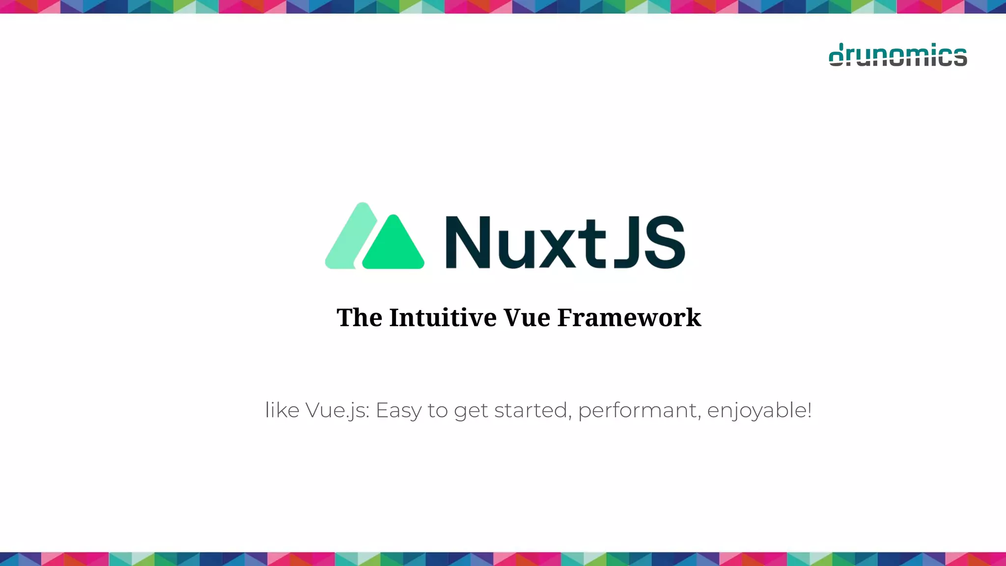 like Vue.js: Easy to get started, performant, enjoyable!
The Intuitive Vue Framework
 