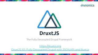 https://druxtjs.org
DruxtJS 101: Fully Decoupled Drupal with JSON:API and Nuxt.js
 