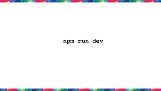 npm run dev
 