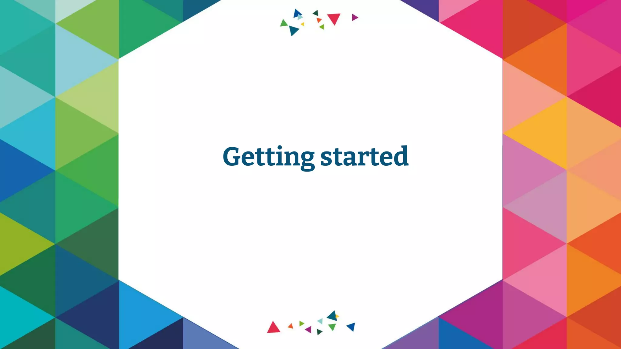 Getting started
 