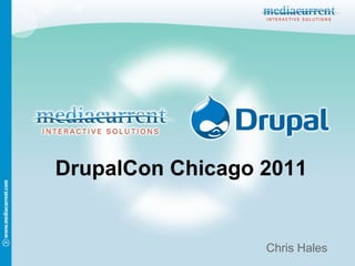 DrupalCon Chicago 2011


                  Chris Hales
 