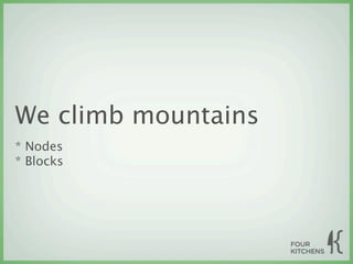 We climb mountains
* Nodes
* Blocks
 