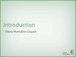 Introduction
* Diana Montalion Dupuis
 