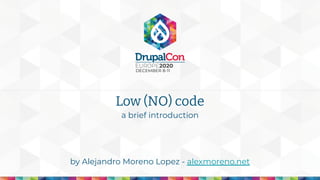 by Alejandro Moreno Lopez - alexmoreno.net
Low (NO) code
a brief introduction
 