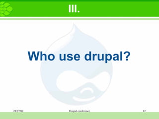 Who use drupal? III. 