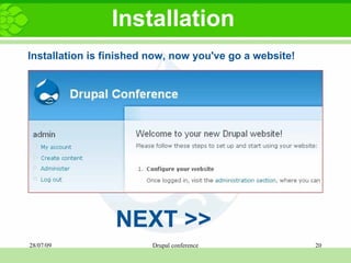 Installation Installation is finished now, now you've go a website! NEXT >> 