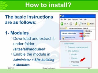 How to install? The basic instructions are as follows:   1- Modules Download and extract it under folder:  /sites/all/modules/ Enable the module in  Administer > Site building > Modules     