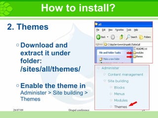 How to install? 2. Themes Download and extract it under folder:  /sites/all/themes/   Enable the theme in  Administer > Site building > Themes   
