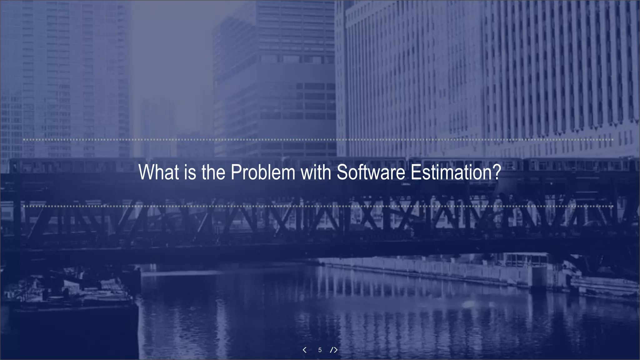 What is the Problem with Software Estimation?
5
 