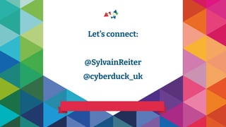 Let’s connect:
@SylvainReiter
@cyberduck_uk
 