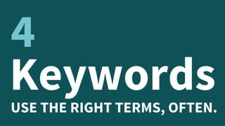 KeywordsUSE THE RIGHT TERMS, OFTEN.
4
 