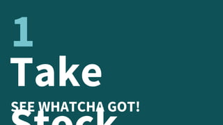 Take
SEE WHATCHA GOT!
1
 