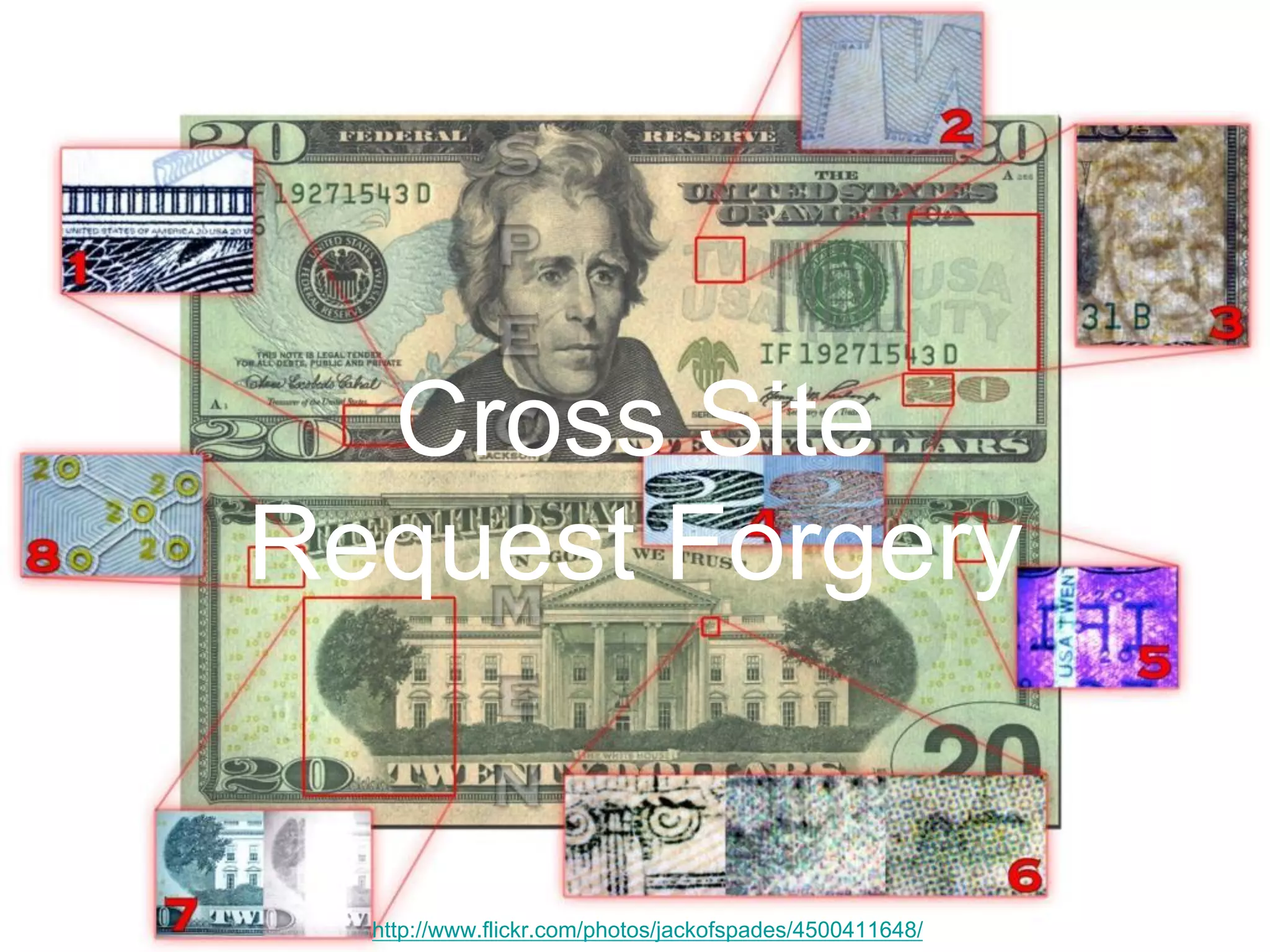 http://www.flickr.com/photos/jackofspades/4500411648/
Cross Site
Request Forgery
 