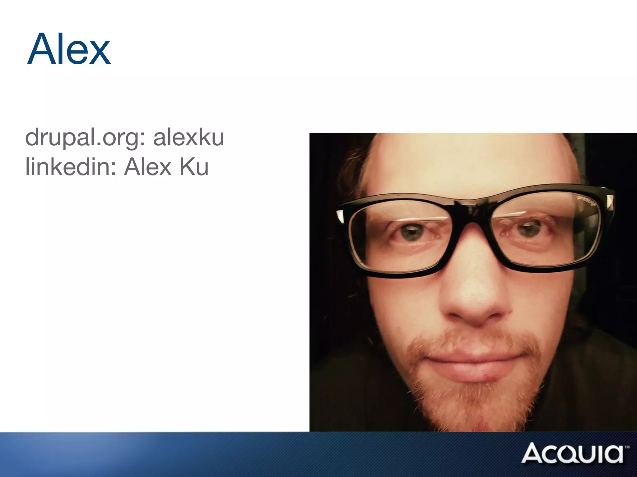 Alex
drupal.org: alexku
linkedin: Alex Ku

 