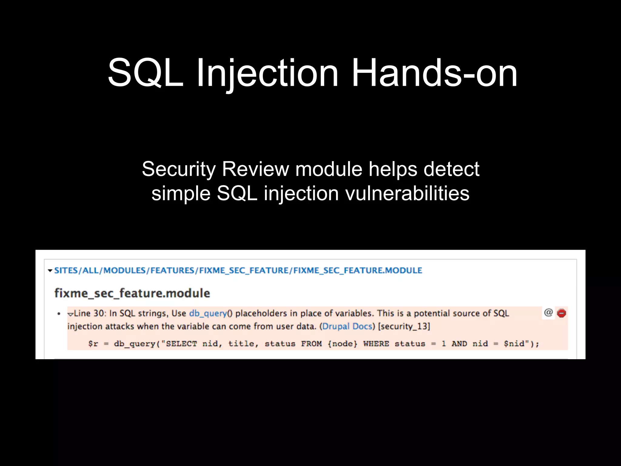 SQL Injection Hands-on
Security Review module helps detect
simple SQL injection vulnerabilities
 
