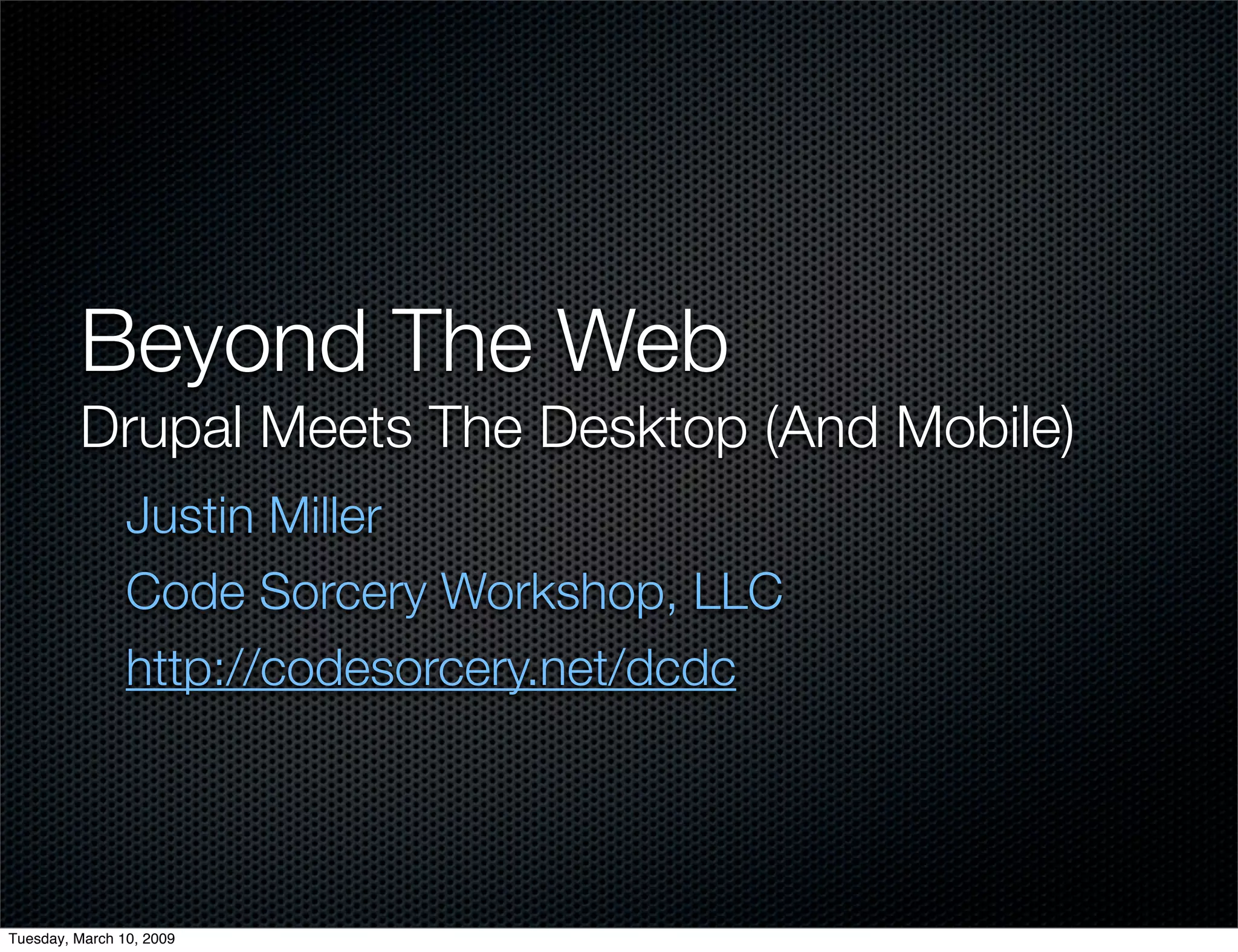 Beyond The Web: Drupal Meets The Desktop (And Mobile)