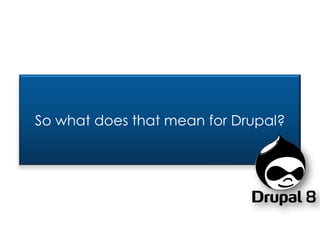 So what does that mean for Drupal?