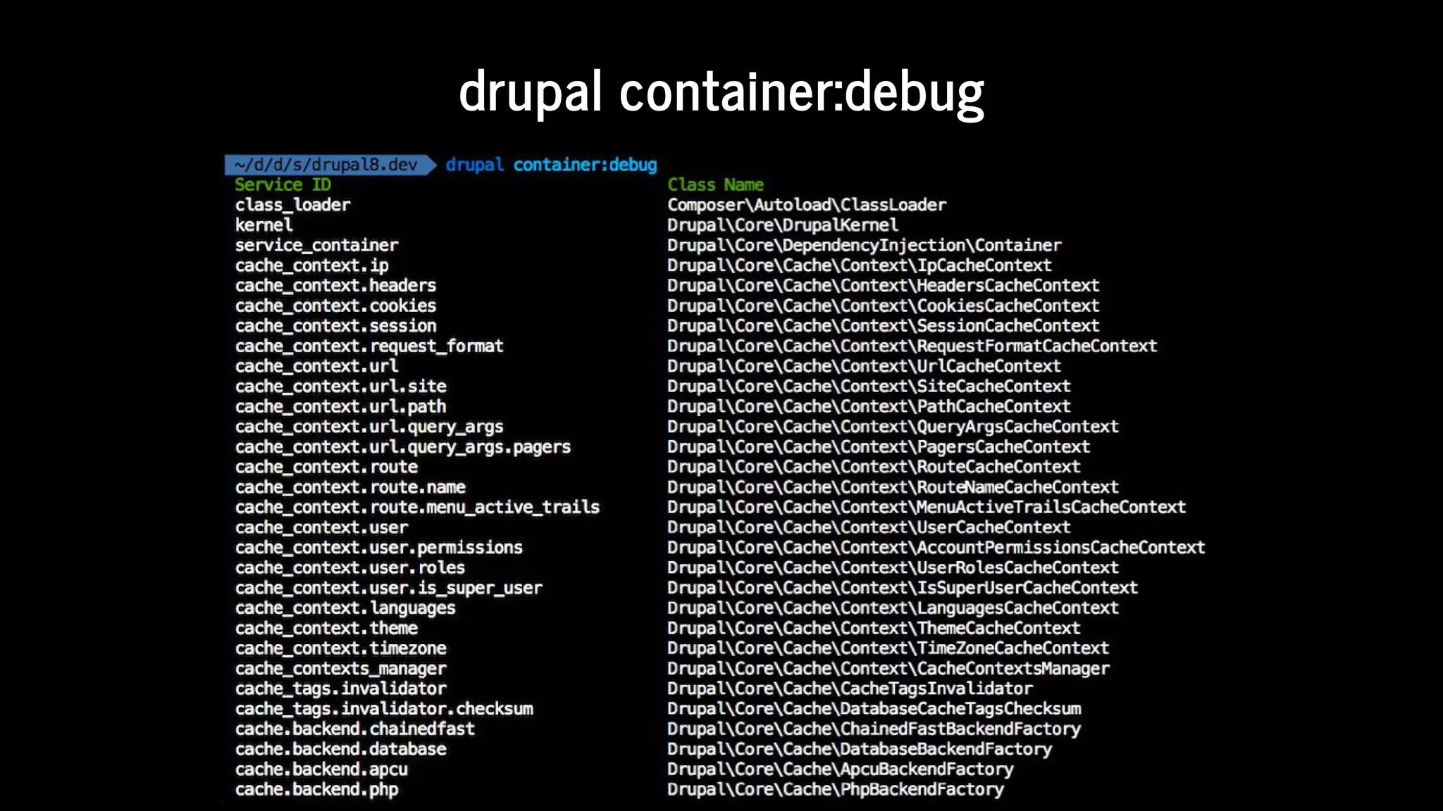 drupal	container:debug
 