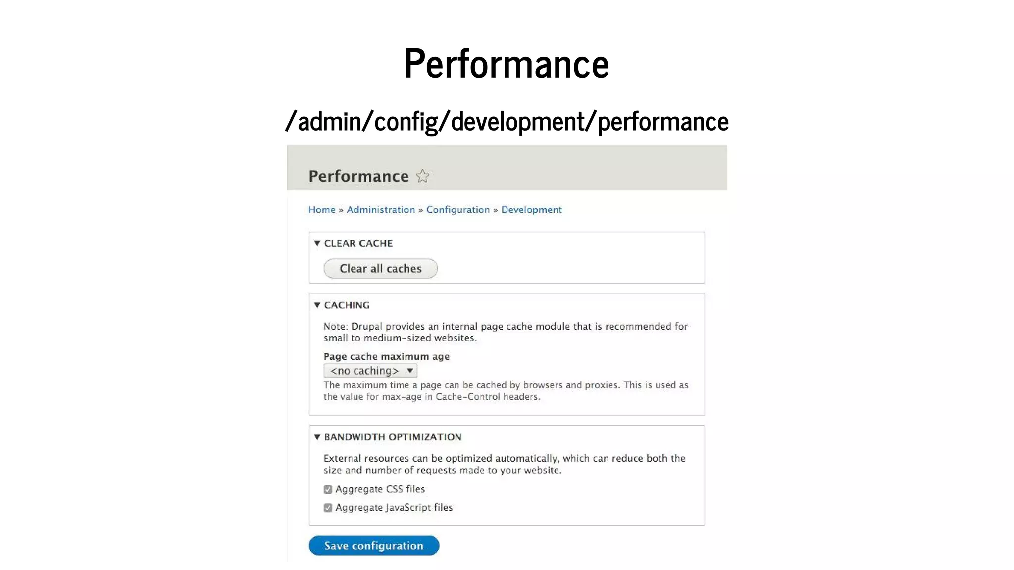 Performance
/admin/config/development/performance
 