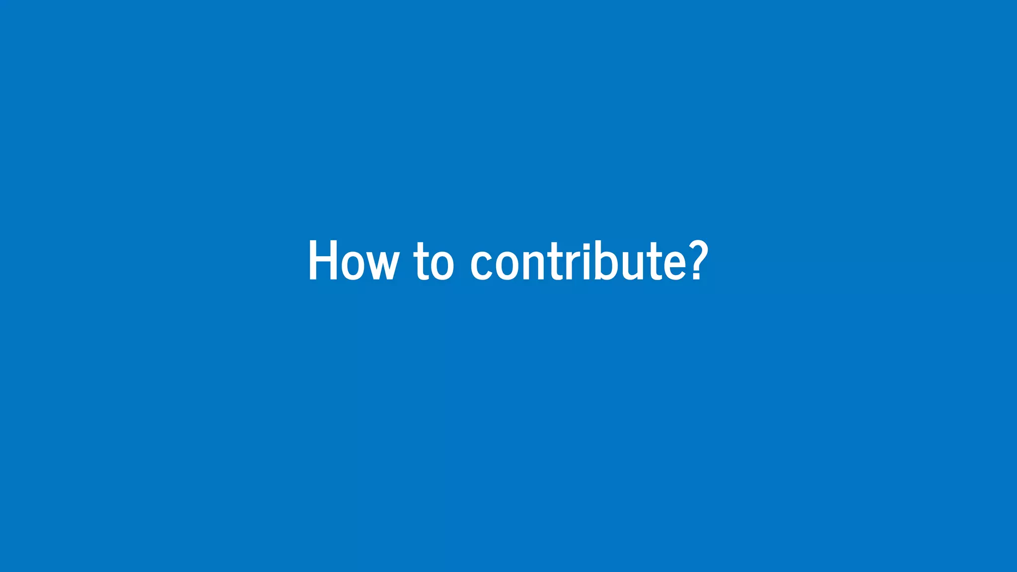 How	to	contribute?
 