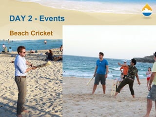 DAY 2 - Events
Beach Cricket




                 10
 