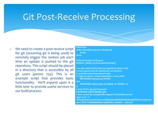 3.   Next we’ll modify our original simple script (Item #1 above) showing how the post-receive
     script could be used t...
