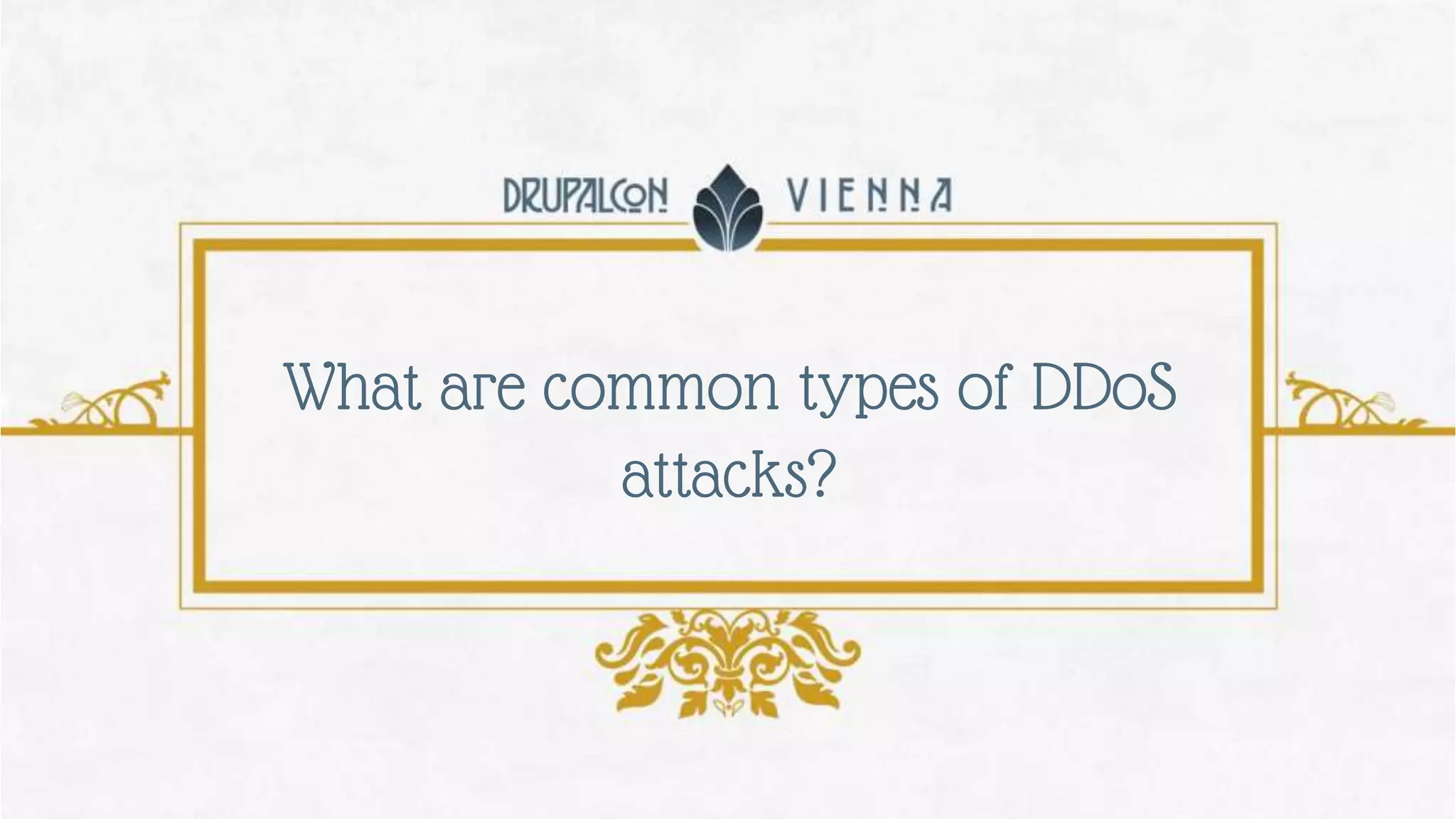 What are common types of DDoS
attacks?
 