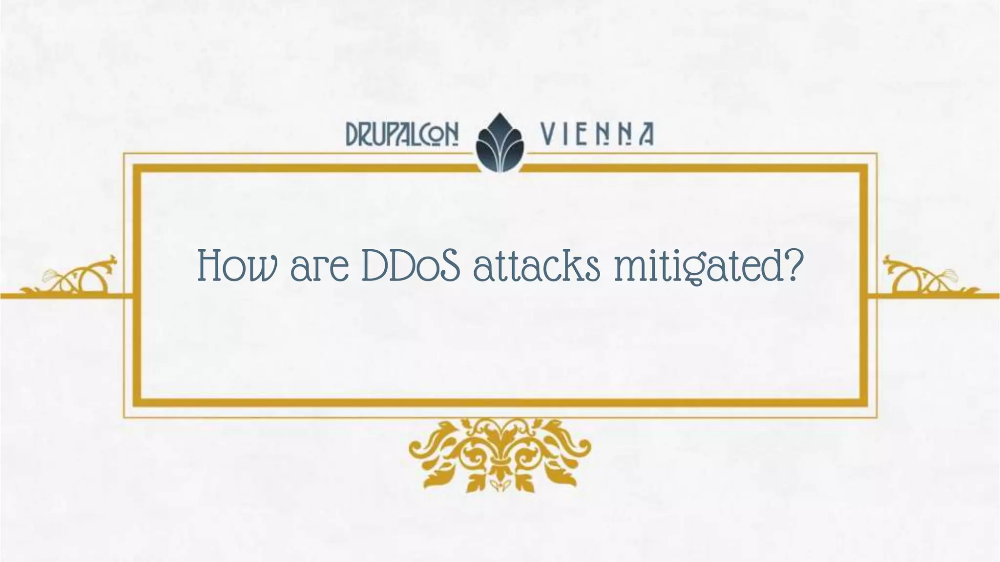 How are DDoS attacks mitigated?
 
