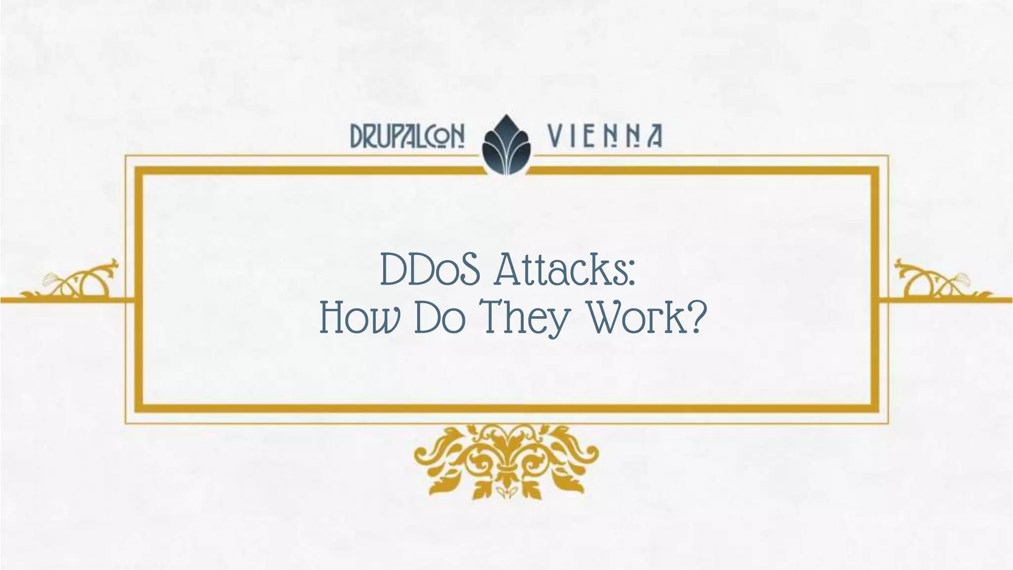 DDoS Attacks:
How Do They Work?
 