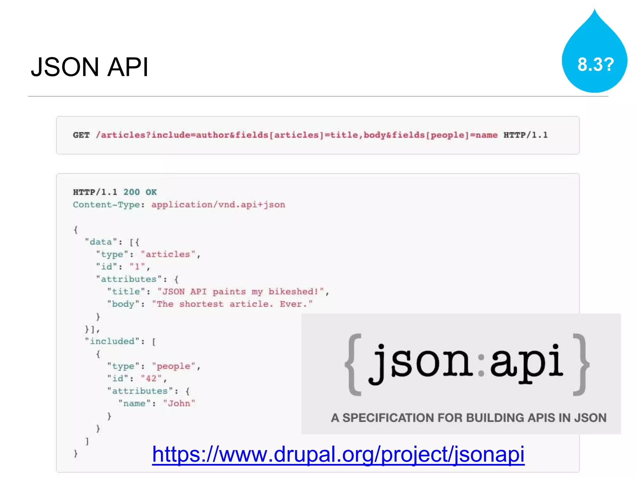 JSON API 8.3?
https://www.drupal.org/project/jsonapi
 